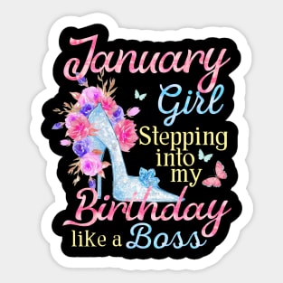 January Girl stepping into my Birthday like a boss Sticker